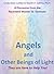 Angels and Other Beings of Light