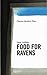 Food For Ravens by Trevor Griffiths Food For Ravens by Trevor Griffiths