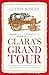 Clara's Grand Tour  by Glynis Ridley