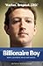 Billionaire Boy: Mark Zuckerberg in His Own Words