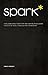 Spark*: A Dialogue About Creativity and God's Burning Desire to Light the World Through the Human Heart