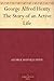 George Alfred Henty The Story of an Active Life