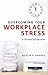 Overcoming Your Workplace Stress