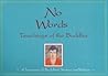 No Words: The Teachings of the Buddha
