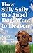How Silly Sally, the Angel Dog, Went to Heaven