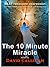 The 10 Minute Miracle