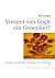 Vincent van Gogh ein Genetiker? by Rolf H.J. Schlegel