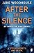 After the Silence by Jake Woodhouse