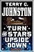 Turn the Stars Upside Down by Terry C. Johnston