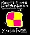 Maurice Minor's Incredible Adventure: A Children's Book for Grown-Ups