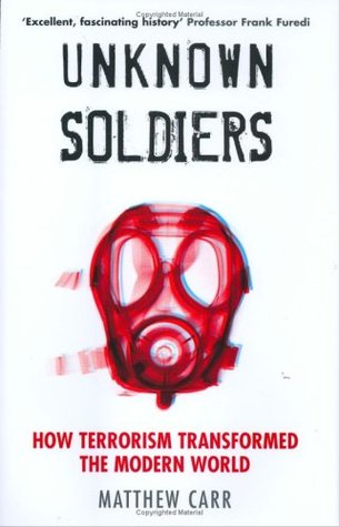 Unknown Soldiers: How Terrorism Transformed the Modern World (Hardcover)