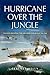 Hurricane over the Jungle by Terence Kelly