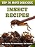 Top 50 Most Delicious Insect Recipes (Recipe Top 50's Book 19)