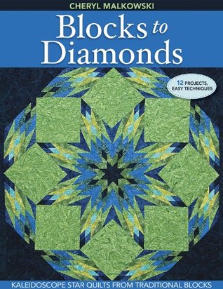 Blocks to Diamonds: Kaleidoscope Star Quilts from Traditional Blocks (Kindle Edition)