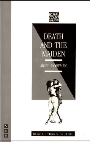 Death and the Maiden: A Play in Three Acts