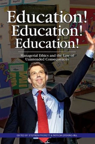 Education! Education! Education!: Managerial Ethics and the Law of Unintended Consequences (Kindle Edition)