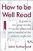 How to be Well Read: A guide to 500 great novels and a handful of literary curiosities