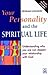 Your Personality & Spiritual Life: Understanding Who You Are Can Deepen Your Relationship with God