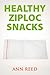 Healthy Ziploc Snacks by Ann Reed