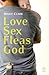 Love, Sex, Fleas, God by Bruce   Clark