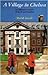 A Village in Chelsea: An In...