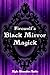 Firewolf's Black Mirror Magick