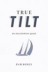 True Tilt: An Uncommon Quest