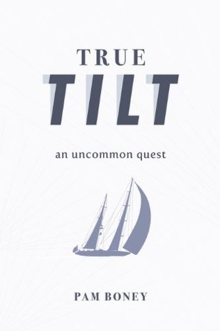 True Tilt: An Uncommon Quest (Kindle Edition)