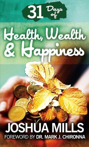 31 Days Of Health, Wealth & Happiness (Kindle Edition)