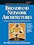 Broadband Network Architectures: Designing and Deploying Triple-Play Services (Radia Perlman Series in Computer Networking and Security)