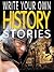 HISTORY STORIES (WRITE YOUR OWN)