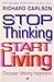 Stop Thinking, Start Living: Discover Lifelong Happiness