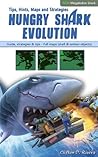 Hungry Shark Evolution: Tips, Hints, Maps and Strategies Hungry Shark Evolution: Tips, Hints, Maps and Strategies
