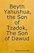 Beyth Yahushua, The Son of Tzadok, The Son of Dawud