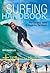 The Surfing Handbook: The Complete Guide to Mastering Waves