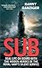 Sub: Real Life on Board with the Hidden Heroes of the Royal Navy's Silent Service