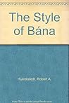 The Style of Bana: An Introduction to Sanskrit Prose Poetry