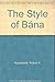 The Style of Bana: An Introduction to Sanskrit Prose Poetry