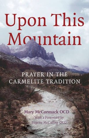 Upon This Mountain: Prayer in the Carmelite Tradition (Paperback)