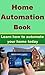Home Automation Book - Learn how to automate your home today.