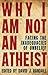 Why I Am Not an Atheist: Fa...