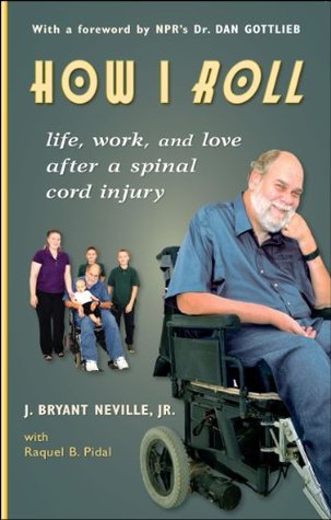 How I Roll: Life, Love, and Work After a Spinal Cord Injury (Kindle Edition)