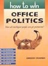 How to Win Office Politics How to Win Office Politics