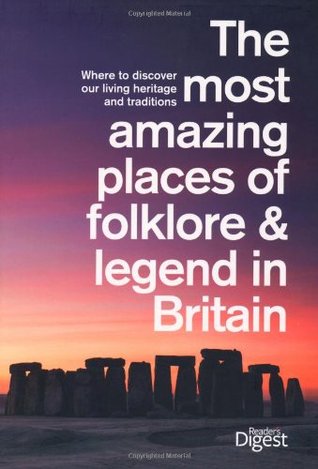 The Most Amazing Places of Folklore & Legend in Britain: Where to Discover Our Living Heritage and Traditions. (Paperback)