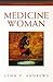Medicine Woman by andrews-lynn-v
