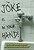The Joke is in your Hand!