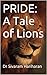 PRIDE: A Tale of Lions