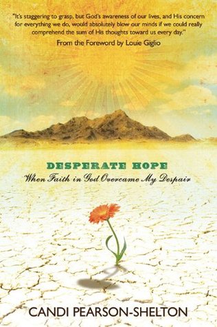 Desperate Hope: When Faith in God Overcame My Despair (Kindle Edition)