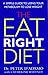 The Eat Right Diet: A Simple Guide to Eating Right