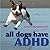 All Dogs Have ADHD